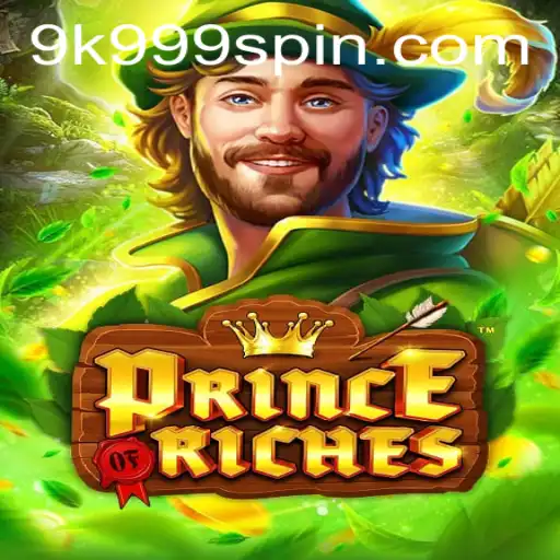 Discovering the Exciting World of PrinceOfRiches and the Role of 9K999
